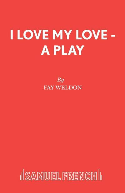 I Love My Love - A Play