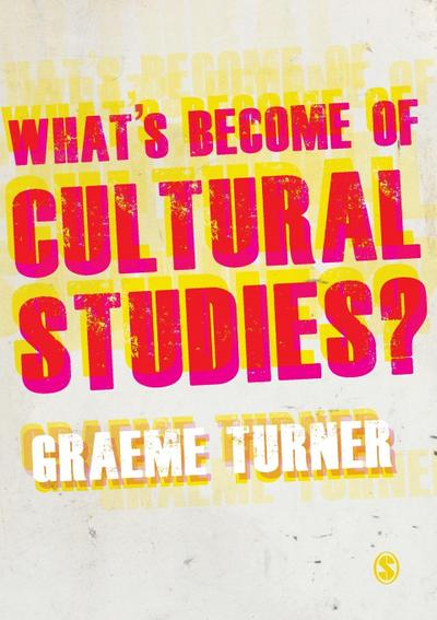 What’s Become of Cultural Studies?