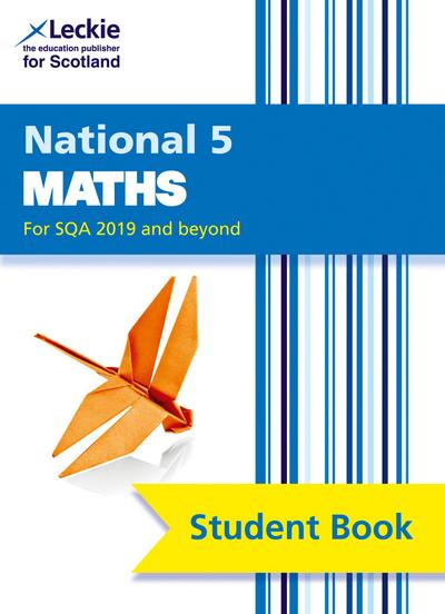 Leckie National 5 Maths for Sqa 2019 and Beyond - Student Book: Comprehensive Textbook for the Cfe