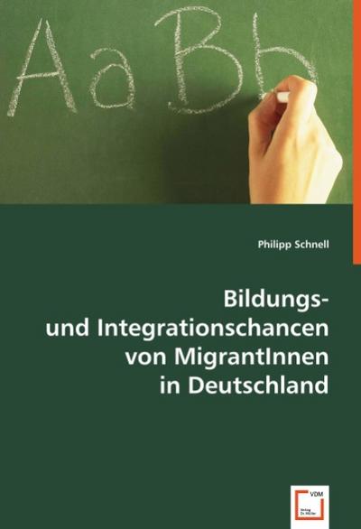 Bildungs- und Integrationschancen von MigrantInnen in Deutschland