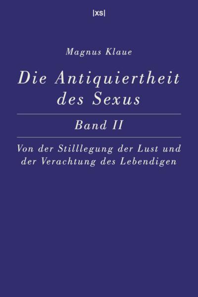 Die Antiquiertheit des Sexus - Band II