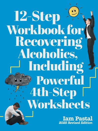 12-Step Workbook for Recovering Alcoholics, Including Powerful 4th-Step Worksheets