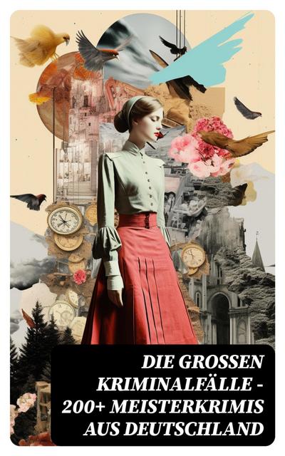 Die großen Kriminalfälle - 200+ Meisterkrimis aus Deutschland