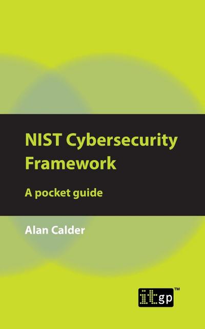 Calder, A: NIST Cybersecurity Framework