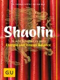 Shaolin - In acht Schritten zu mehr Energie und innerer Balance