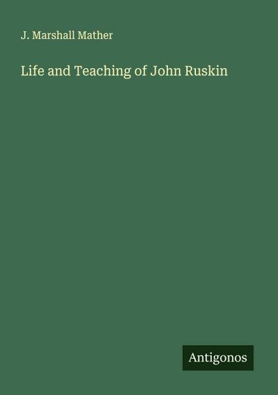 Life and Teaching of John Ruskin