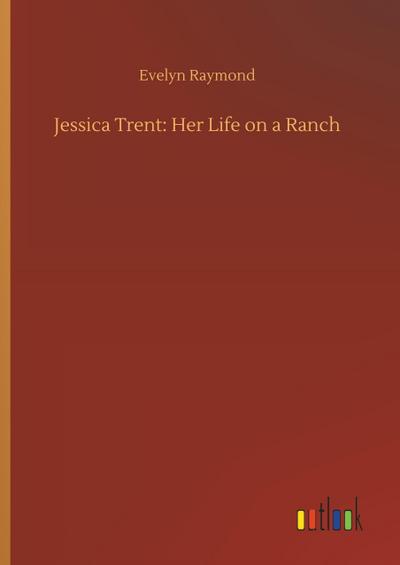 Jessica Trent: Her Life on a Ranch