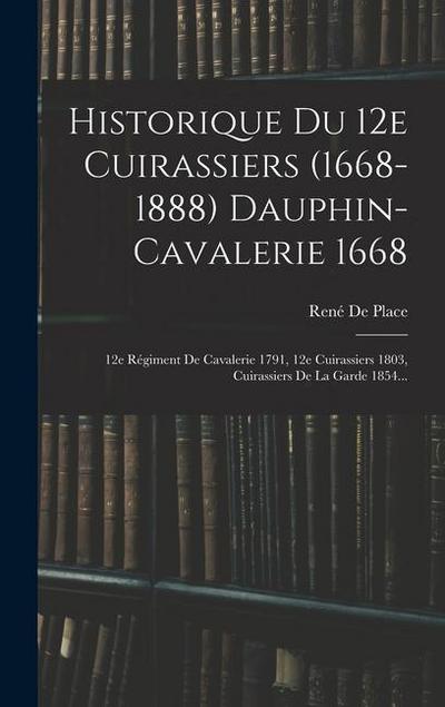 Historique Du 12e Cuirassiers (1668-1888) Dauphin-cavalerie 1668