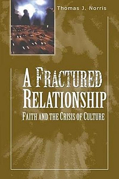 A Fractured Relationship: Faith and the Crisis of Culture
