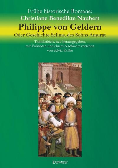 Philippe von Geldern. Oder Geschichte Selims, des Sohns Amurat