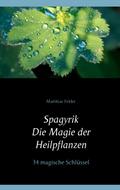 Spagyrik - Die Magie der Heilpflanzen