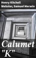 Calumet ’K’