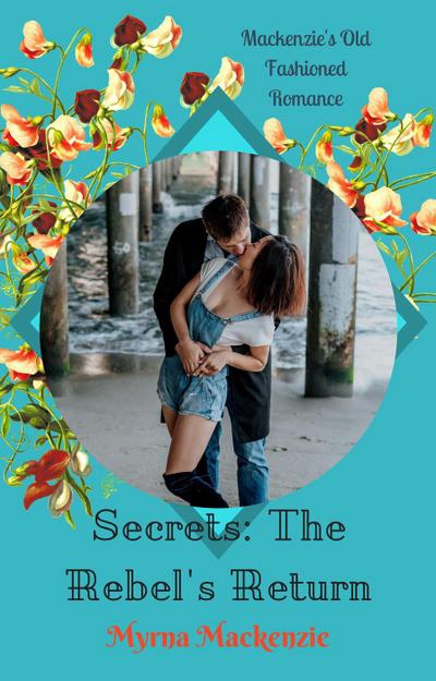 Secrets: The Rebel’s Return (The Secrets Duo, #1)