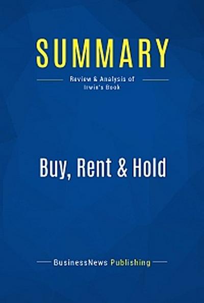 Summary: Buy, Rent & Hold