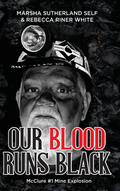 Our Blood Runs Black  McClure #1 Mine Explosion
