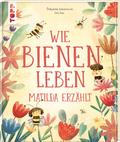 Wie Bienen leben. Matilda erzählt.
