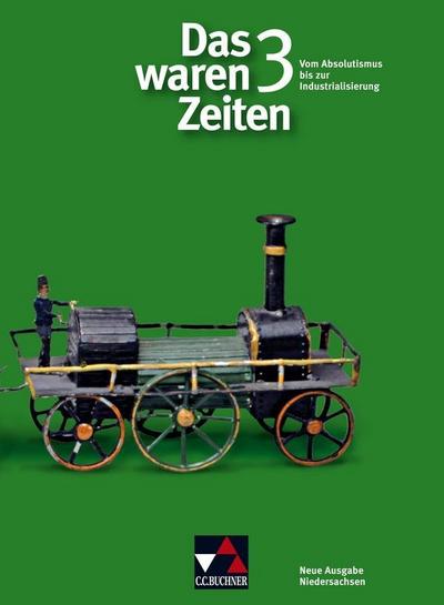 Das waren Zeiten – Neue Ausgabe Niedersachsen / Unterrichtswerk für Geschichte an Gymnasien, Sekundarstufe I: Das waren Zeiten – Neue Ausgabe ... Sekundarstufe I / Für die 8. Jahrgangsstufe