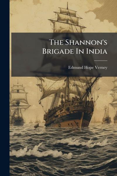 The Shannon’s Brigade In India
