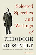 Selected Speeches and Writings of Theodore Roosevelt