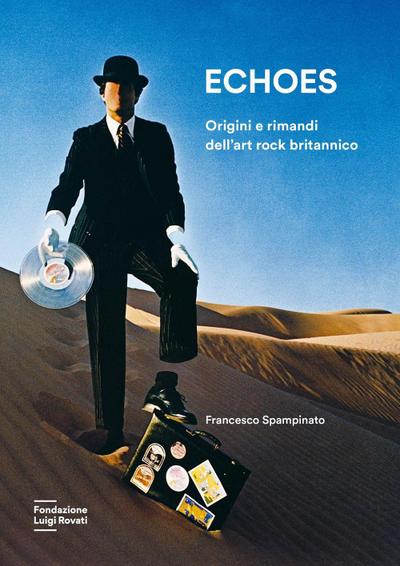 Echoes. Origini e rimandi dell’art rock britannico