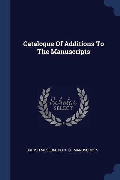 Catalogue Of Additions To The Manuscripts