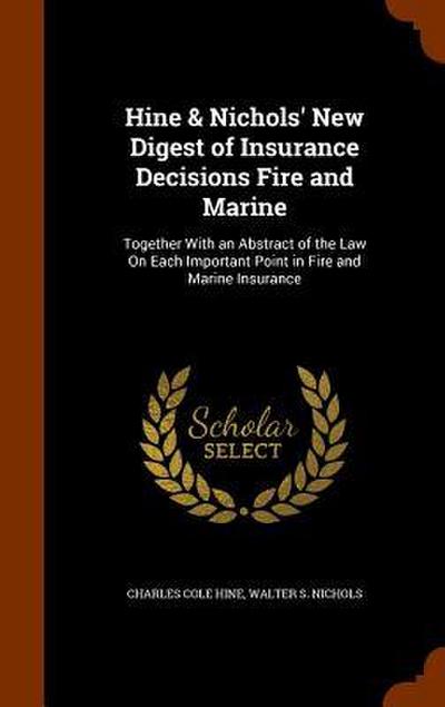 Hine & Nichols’ New Digest of Insurance Decisions Fire and Marine