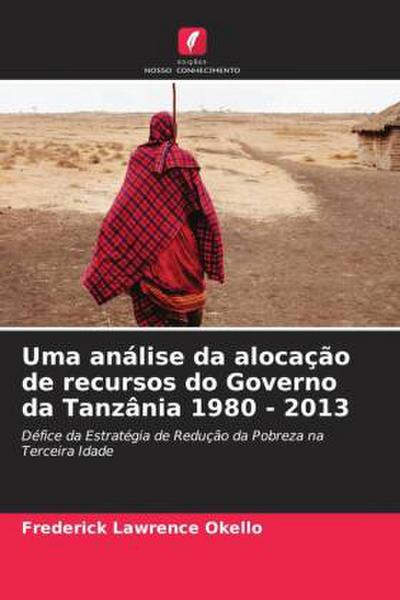 Uma análise da alocação de recursos do Governo da Tanzânia 1980 - 2013