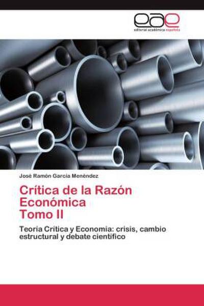 Crítica de la Razón Económica Tomo II