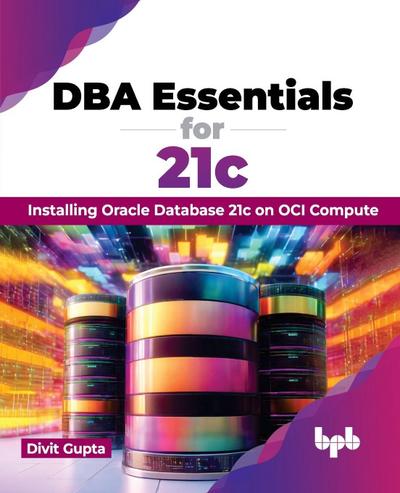 DBA Essentials for 21c