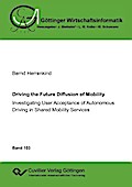 Driving the Future Diffusion of Mobility. Investigating User Acceptance of Autonomous Driving in Shared Mobility Services