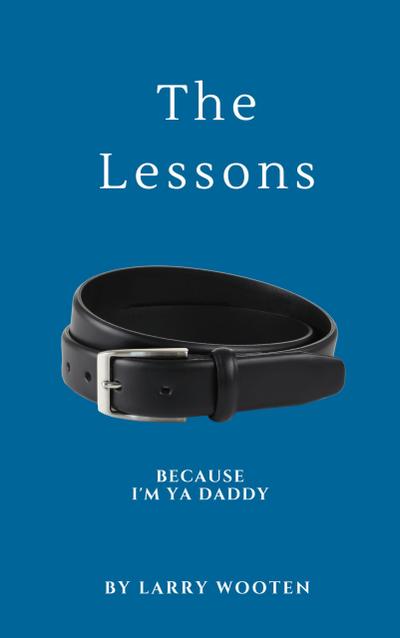 The Lessons: Because I’m Ya Daddy (Vol. Book 1)