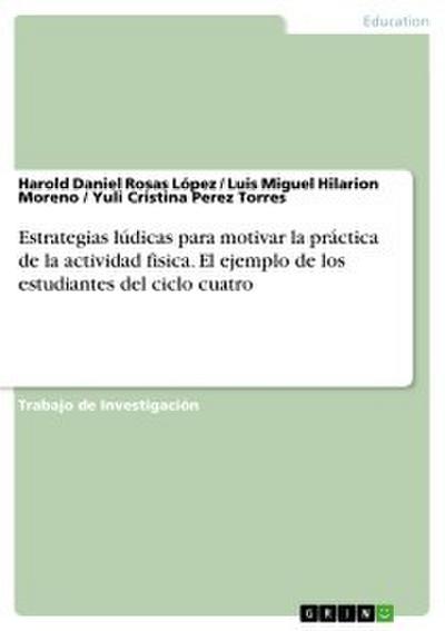 Estrategias lúdicas para motivar la práctica de la actividad fisica. El ejemplo de los estudiantes del ciclo cuatro
