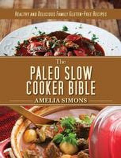The Paleo Slow Cooker Bible
