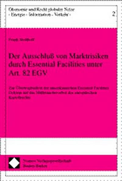 Der Ausschluß von Marktrisiken durch Essential Facilities unter Art. 82 EGV