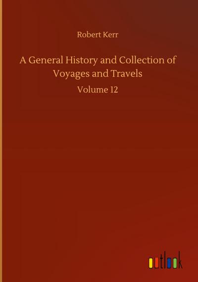 A General History and Collection of Voyages and Travels