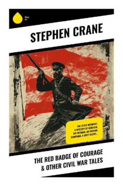 The Red Badge of Courage & Other Civil War Tales