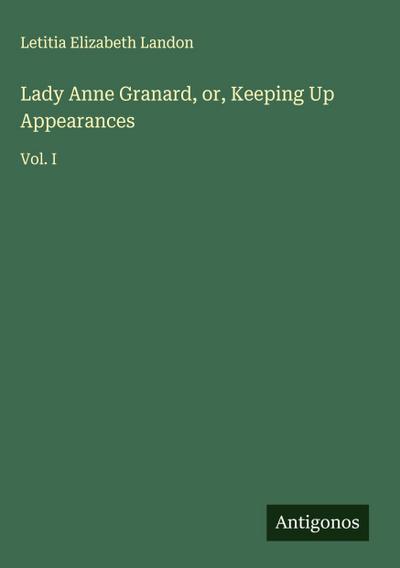 Lady Anne Granard, or, Keeping Up Appearances