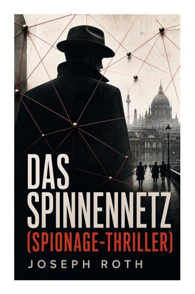 Das Spinnennetz (Spionage-Thriller) - Joseph Roth