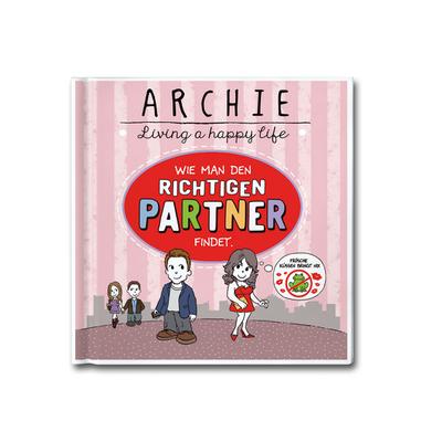 Wie man den richtigen Partner findet.: ARCHIE - Living a happy life