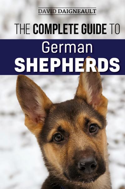The Complete Guide to German Shepherds