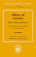 Albert of Aachen: Historia Ierosolimitana, History of the Journey to Jerusalem
