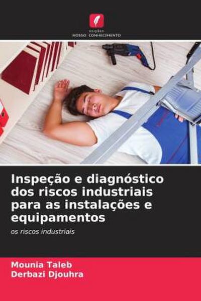 Inspeção e diagnóstico dos riscos industriais para as instalações e equipamentos