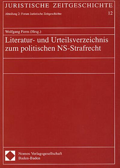 Literatur- und Urteilsverzeichnis zum politischen NS-Strafrecht