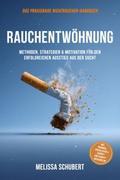 Rauchentwöhnung - Das praxisnahe Nichtraucher-Handbuch