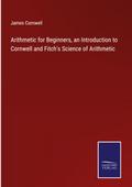 Arithmetic for Beginners, an Introduction to Cornwell and Fitch’s Science of Arithmetic