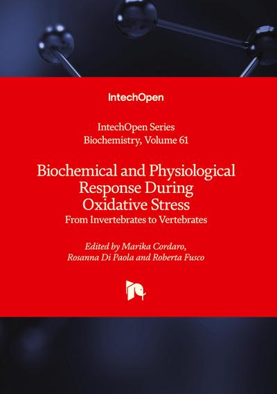 Biochemical and Physiological Response During Oxidative Stress - From Invertebrates to Vertebrates