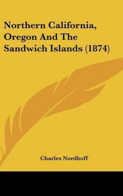 Northern California, Oregon And The Sandwich Islands (1874)