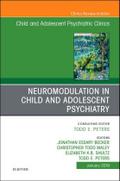 Neuromodulation in Child and Adolescent Psychiatry, an Issue of Child and Adolescent Psychiatric Clinics of North America