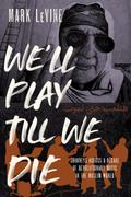 We’ll Play till We Die