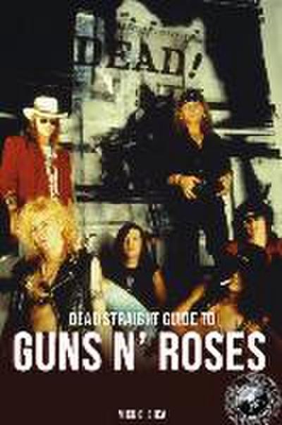 Dead Straight Guide to Guns ’n’ Roses